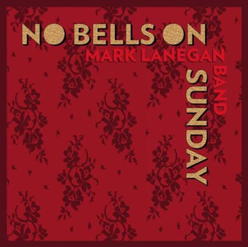 Mark Lanegan Band - No Bells on Sunday